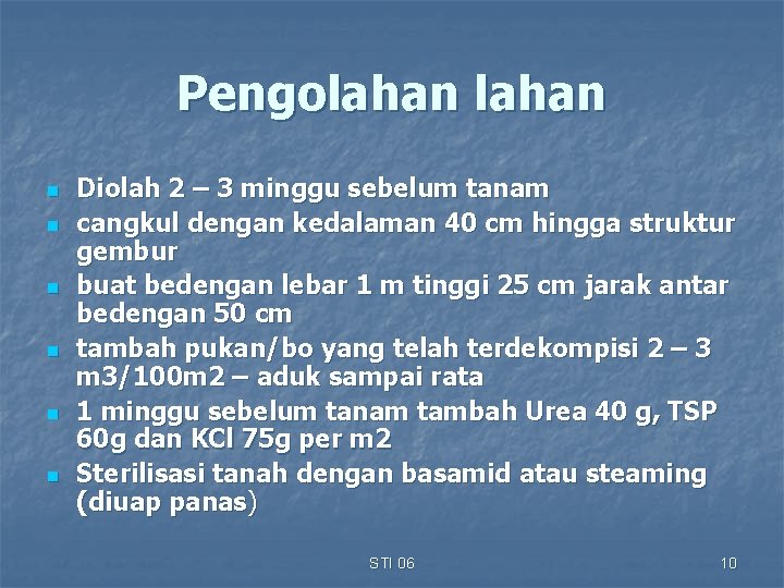 Pengolahan n n n Diolah 2 – 3 minggu sebelum tanam cangkul dengan kedalaman