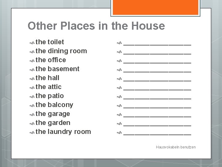 Other Places in the House the toilet the dining room the office the basement