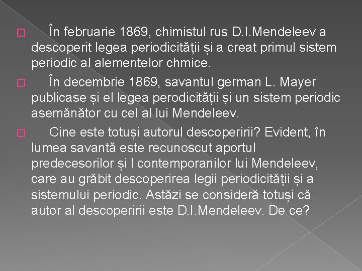 În februarie 1869, chimistul rus D. I. Mendeleev a descoperit legea periodicității și a