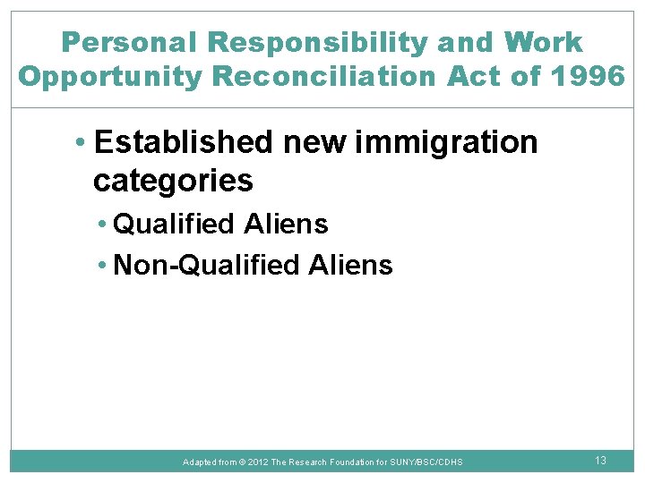 Personal Responsibility and Work Opportunity Reconciliation Act of 1996 • Established new immigration categories