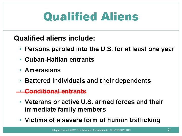 Qualified Aliens Qualified aliens include: • Persons paroled into the U. S. for at