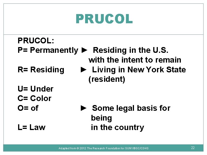 PRUCOL: P= Permanently ► Residing in the U. S. with the intent to remain