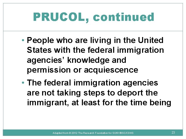 PRUCOL, continued • People who are living in the United States with the federal