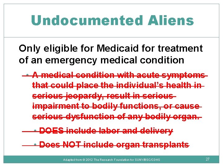 Undocumented Aliens Only eligible for Medicaid for treatment of an emergency medical condition •