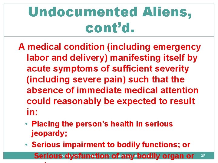 Undocumented Aliens, cont’d. A medical condition (including emergency labor and delivery) manifesting itself by