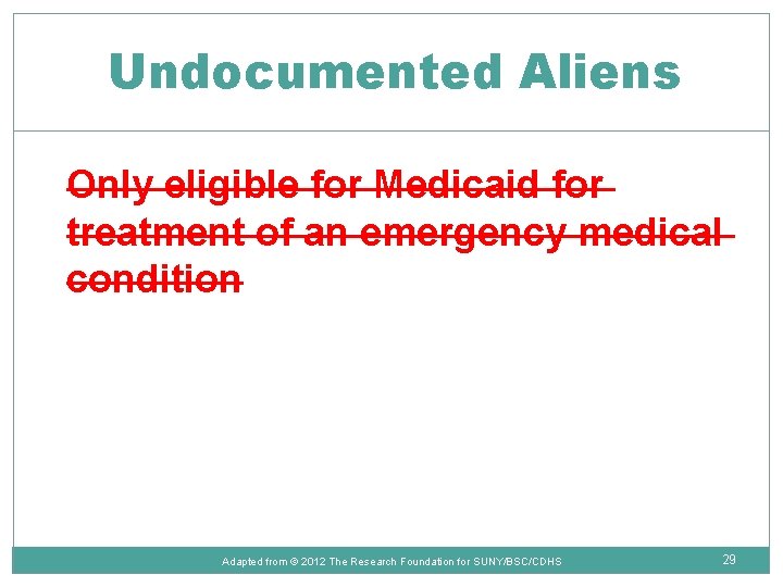 Undocumented Aliens Only eligible for Medicaid for treatment of an emergency medical condition Adapted