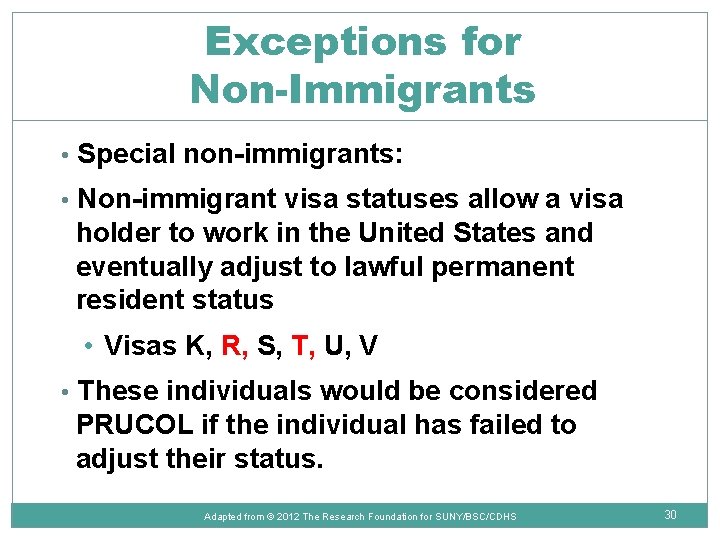 Exceptions for Non-Immigrants • Special non-immigrants: • Non-immigrant visa statuses allow a visa holder