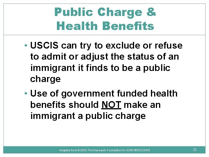 Public Charge & Health Benefits • USCIS can try to exclude or refuse to