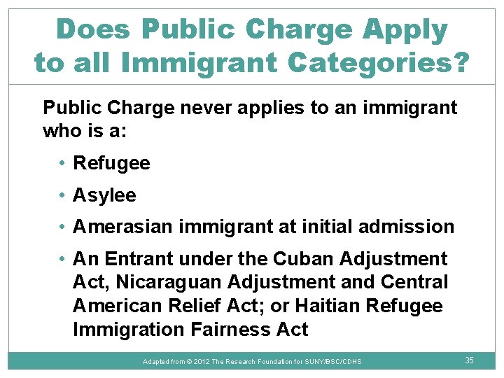 Does Public Charge Apply to all Immigrant Categories? Public Charge never applies to an