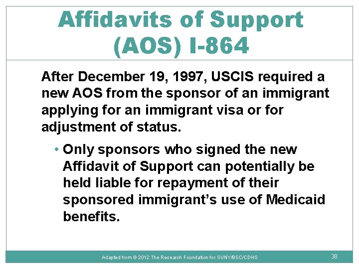 Affidavits of Support (AOS) I-864 After December 19, 1997, USCIS required a new AOS