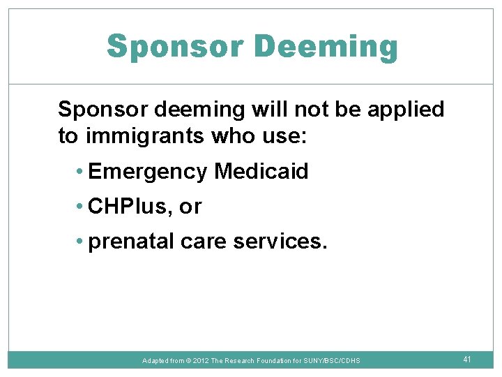 Sponsor Deeming Sponsor deeming will not be applied to immigrants who use: • Emergency