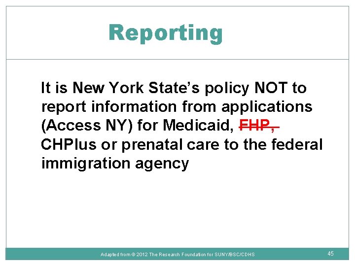 Reporting It is New York State’s policy NOT to report information from applications (Access
