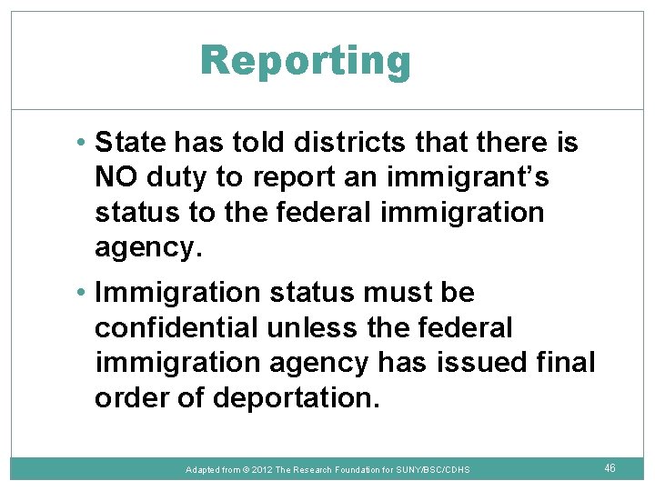 Reporting • State has told districts that there is NO duty to report an