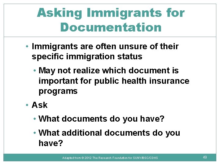 Asking Immigrants for Documentation • Immigrants are often unsure of their specific immigration status
