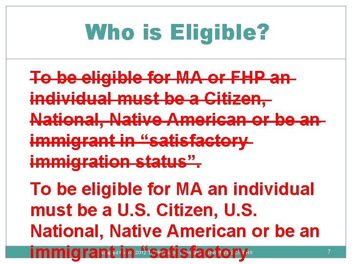 Who is Eligible? To be eligible for MA or FHP an individual must be