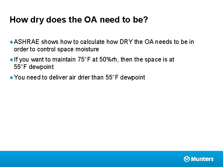 How dry does the OA need to be? ● ASHRAE shows how to calculate