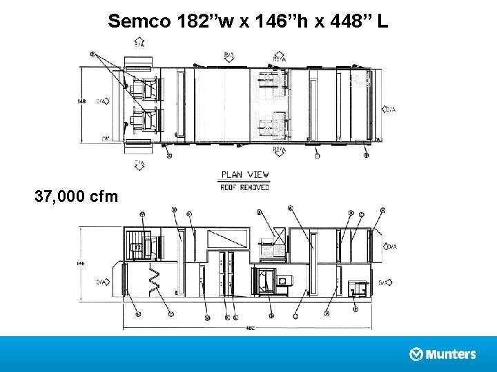 Semco 182”w x 146”h x 448” L 37, 000 cfm 