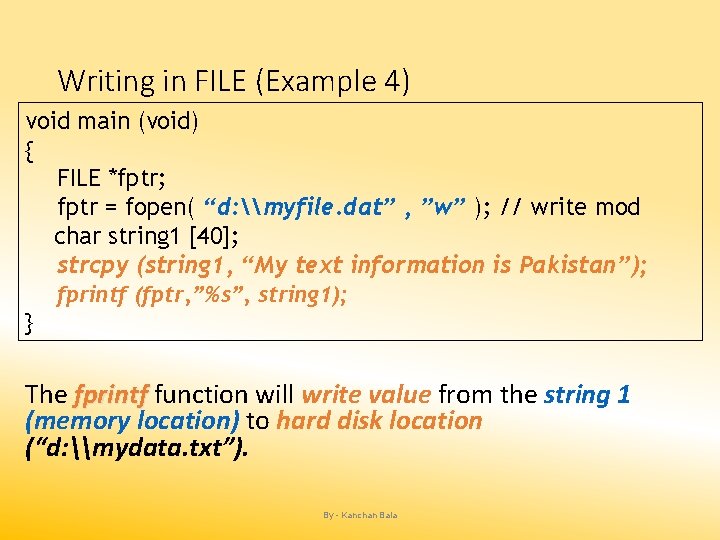 Writing in FILE (Example 4) void main (void) { FILE *fptr; fptr = fopen(