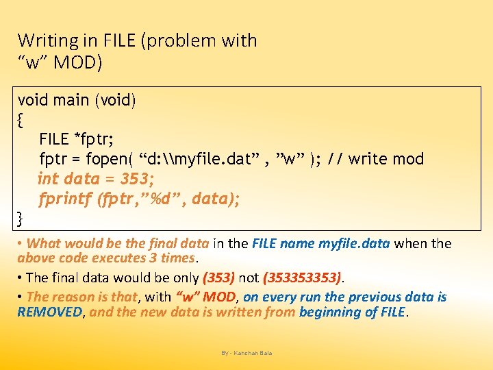 Writing in FILE (problem with “w” MOD) void main (void) { FILE *fptr; fptr