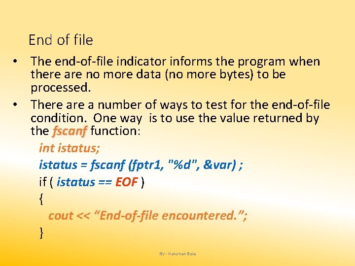 End of file • The end-of-file indicator informs the program when there are no