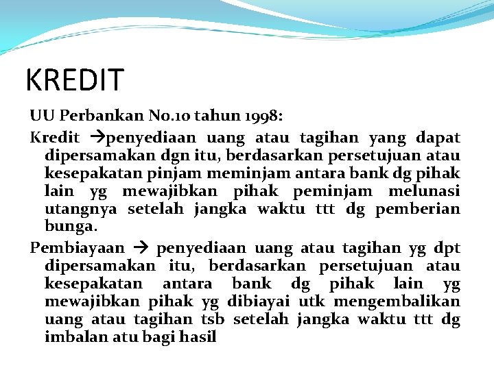 KREDIT UU Perbankan No. 10 tahun 1998: Kredit penyediaan uang atau tagihan yang dapat