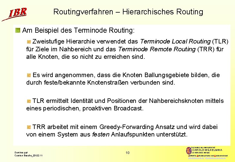 Routingverfahren – Hierarchisches Routing Am Beispiel des Terminode Routing: Zweistufige Hierarchie verwendet das Terminode
