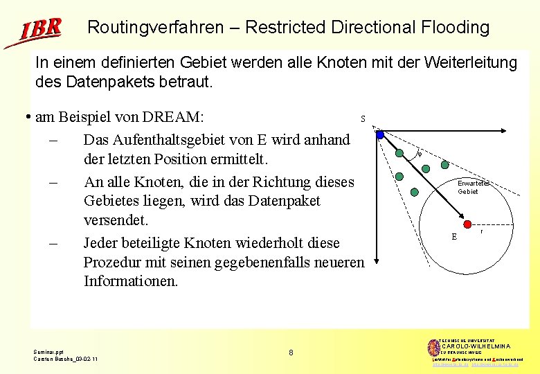 Routingverfahren – Restricted Directional Flooding In einem definierten Gebiet werden alle Knoten mit der