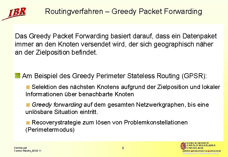 Routingverfahren – Greedy Packet Forwarding Das Greedy Packet Forwarding basiert darauf, dass ein Datenpaket