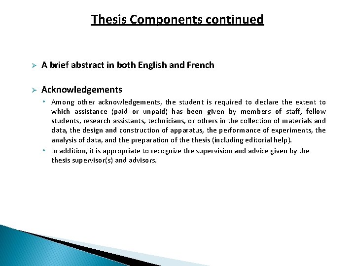 Thesis Components continued Ø A brief abstract in both English and French Ø Acknowledgements