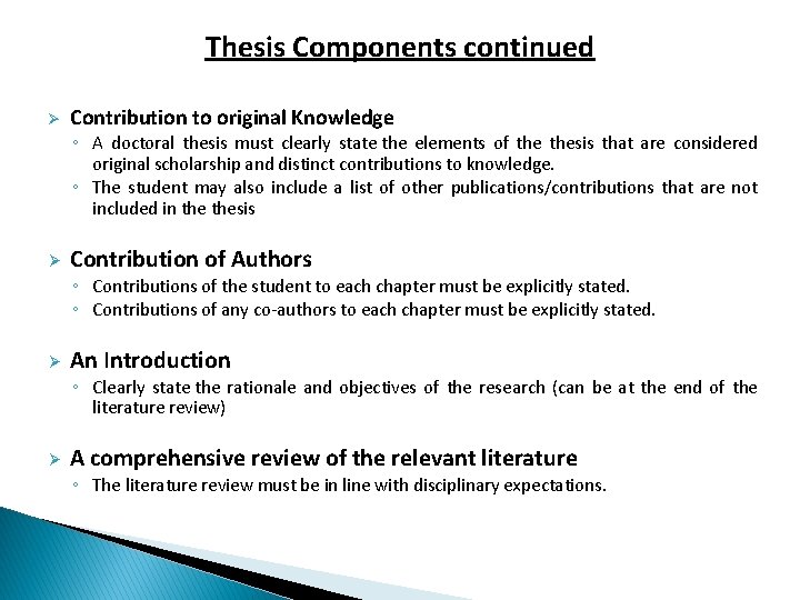 Thesis Components continued Ø Contribution to original Knowledge ◦ A doctoral thesis must clearly