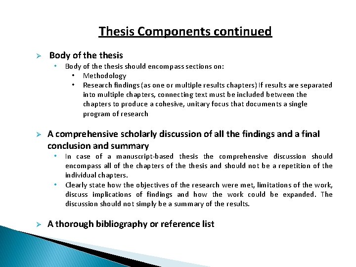 Thesis Components continued Ø Body of thesis • Ø A comprehensive scholarly discussion of