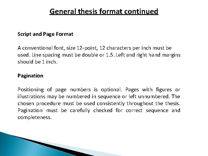 General thesis format continued Script and Page Format A conventional font, size 12 -point,