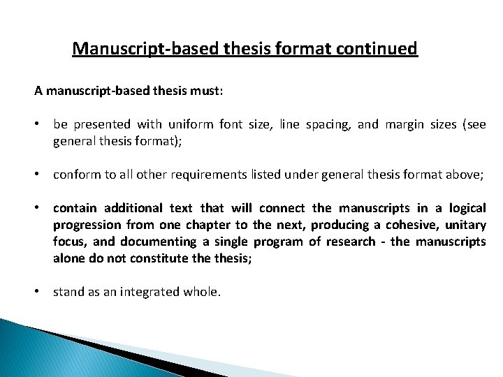 Manuscript-based thesis format continued A manuscript-based thesis must: • be presented with uniform font