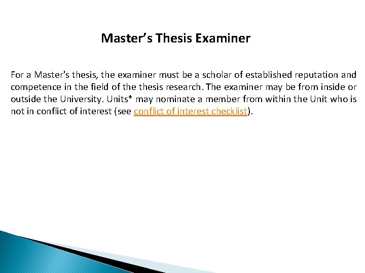 Master’s Thesis Examiner For a Master's thesis, the examiner must be a scholar of