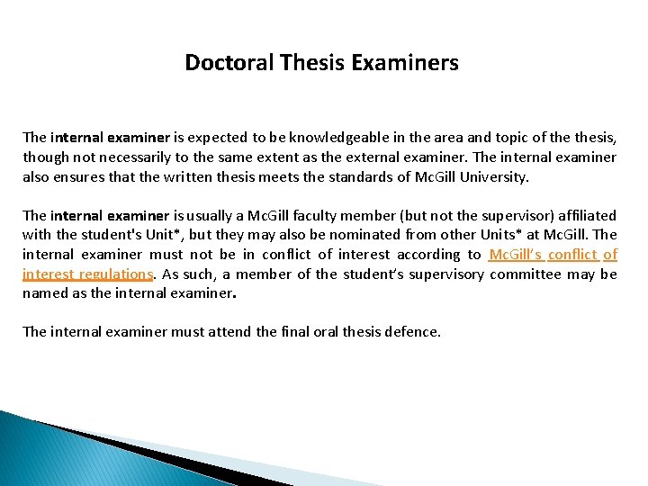 Doctoral Thesis Examiners The internal examiner is expected to be knowledgeable in the area