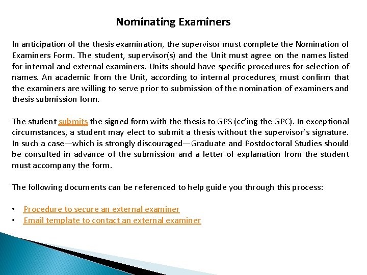 Nominating Examiners In anticipation of thesis examination, the supervisor must complete the Nomination of