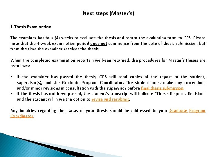 Next steps (Master’s) 1. Thesis Examination The examiner has four (4) weeks to evaluate