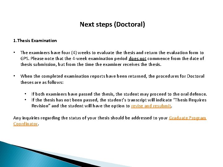 Next steps (Doctoral) 1. Thesis Examination • The examiners have four (4) weeks to