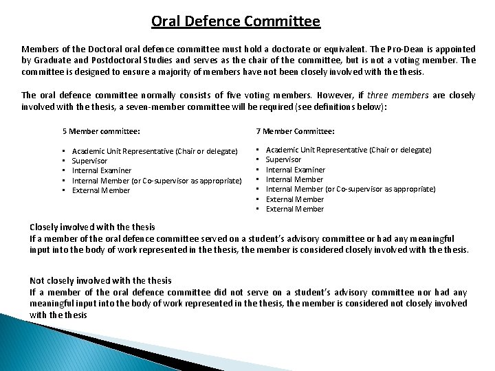 Oral Defence Committee Members of the Doctoral defence committee must hold a doctorate or