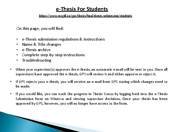 e-Thesis For Students https: //www. mcgill. ca/gps/thesis/final-thesis-submission/students On this page, you will find: •