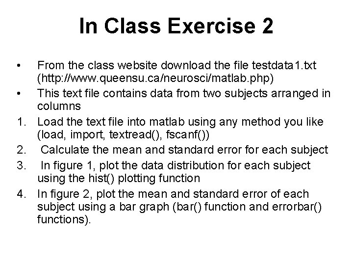In Class Exercise 2 • • 1. 2. 3. 4. From the class website