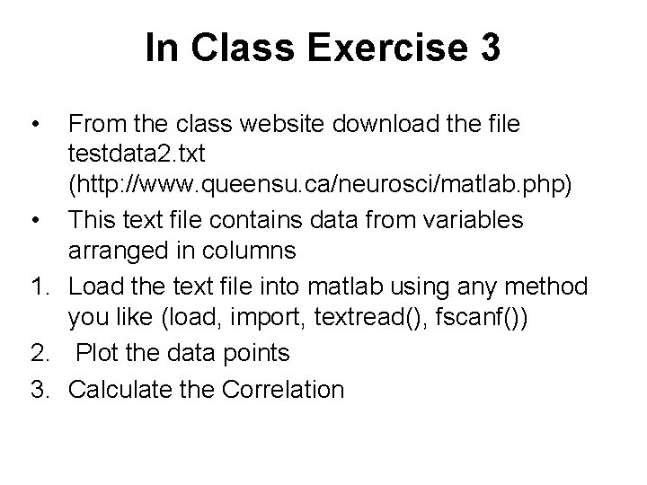 In Class Exercise 3 • From the class website download the file testdata 2.