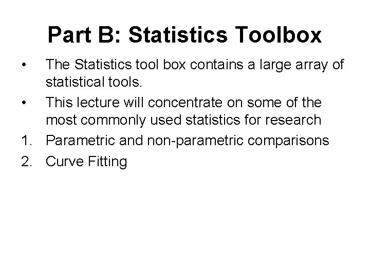 Part B: Statistics Toolbox • The Statistics tool box contains a large array of