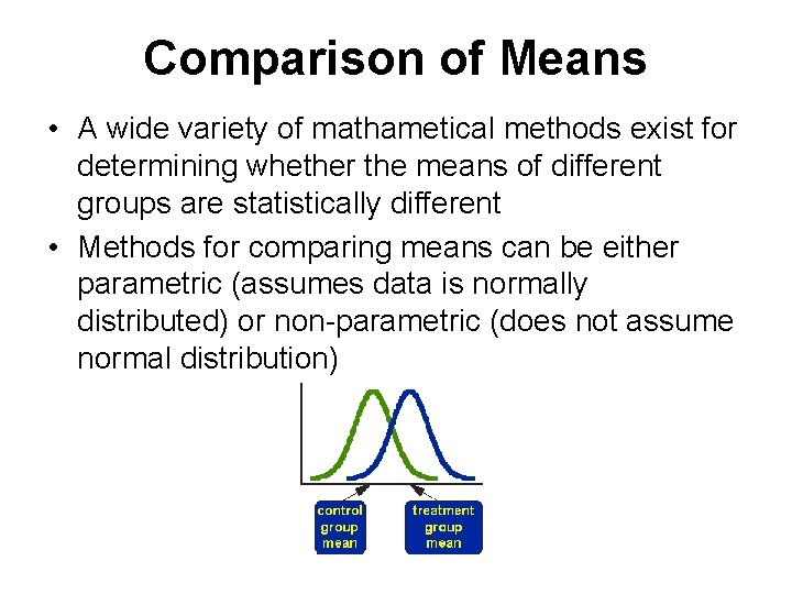 Comparison of Means • A wide variety of mathametical methods exist for determining whether