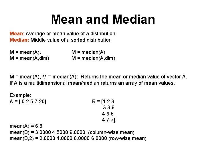 Mean and Median Mean: Average or mean value of a distribution Median: Middle value