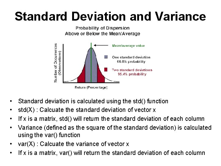 Standard Deviation and Variance • • Standard deviation is calculated using the std() function