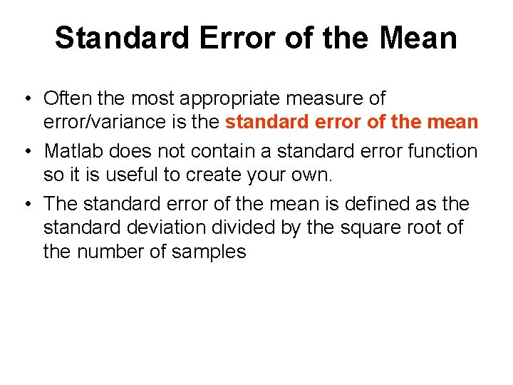 Standard Error of the Mean • Often the most appropriate measure of error/variance is