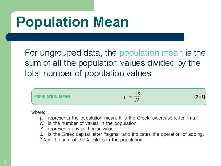 Population Mean For ungrouped data, the population mean is the sum of all the