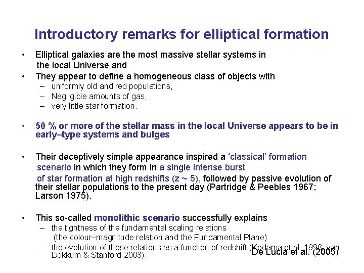 Introductory remarks for elliptical formation • • Elliptical galaxies are the most massive stellar