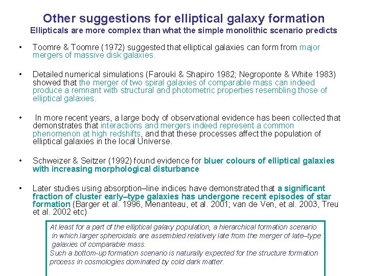 Other suggestions for elliptical galaxy formation Ellipticals are more complex than what the simple